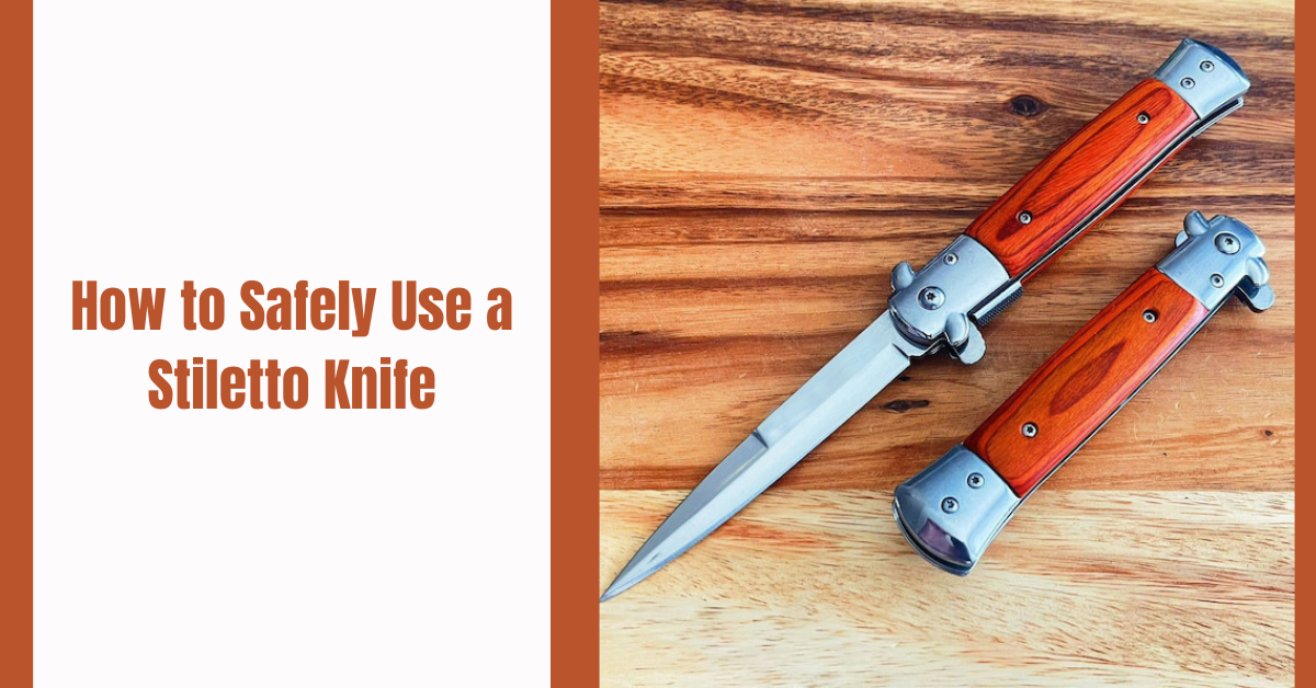 How to Safely Use a Stiletto Knife