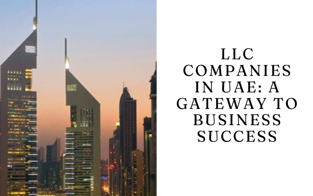 LLC Companies in UAE A Gateway to Business Success