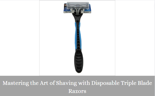 Mastering the Art of Shaving with Disposable Triple Blade Razors