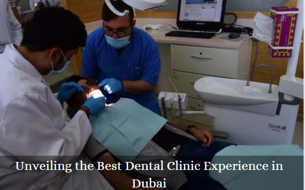 Unveiling the Best Dental Clinic Experience in Dubai