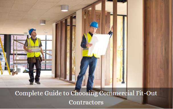 Complete Guide to Choosing Commercial Fit-Out Contractors