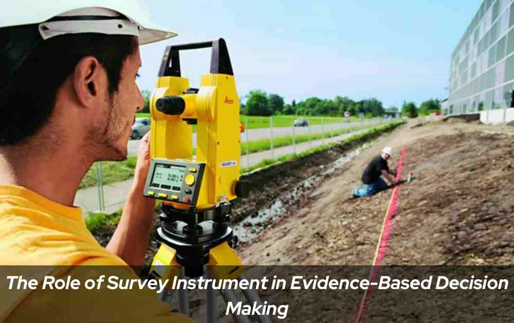 The Role of Survey Instrument in Evidence-Based Decision Making
