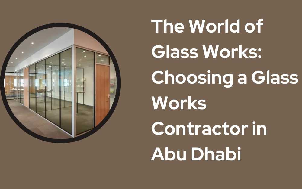 Glass Works Contractor In Abu Dhabi