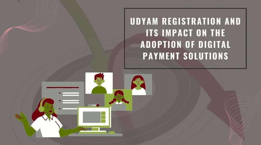 Udyam Registration and its Impact on the Adoption of Digital Payment Solutions