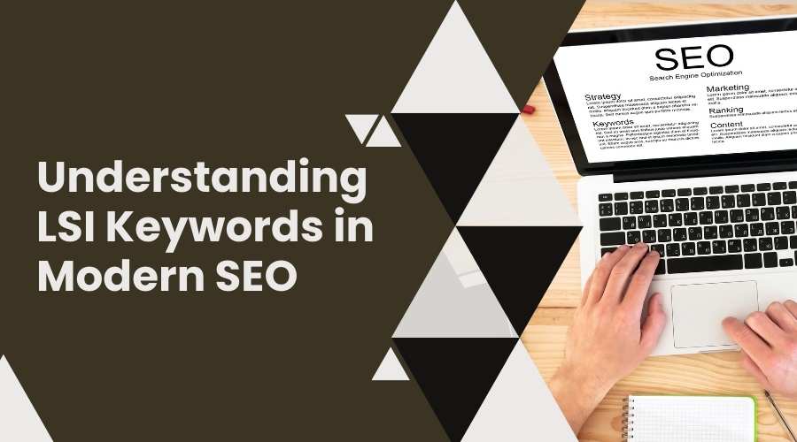 Understanding LSI Keywords in Modern SEO