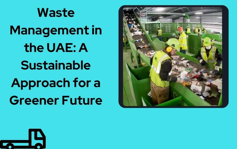 Waste Management in the UAE: A Sustainable Approach for a Greener Future