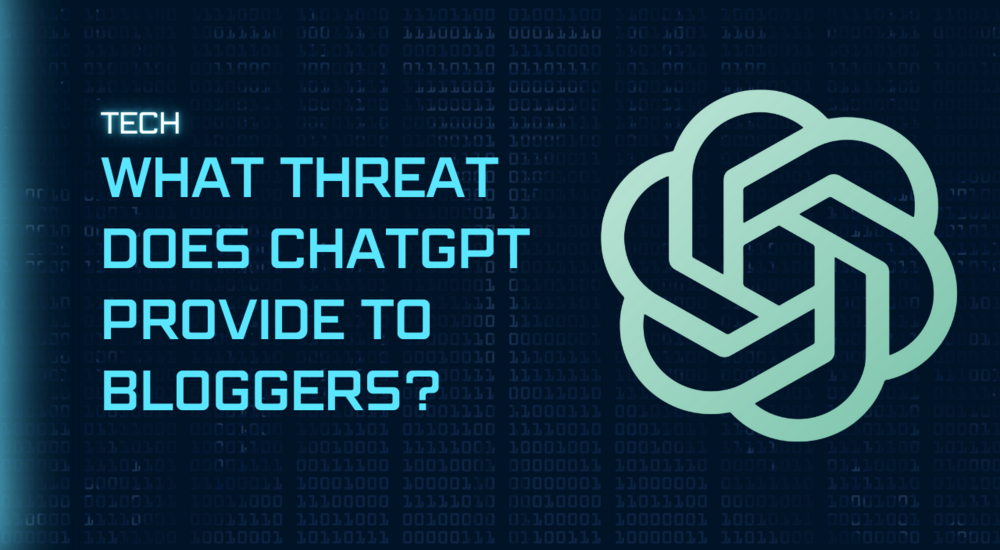 What Threat Does ChatGPT Provide to Bloggers