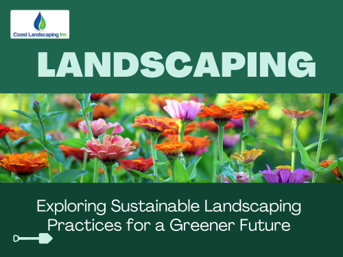 Exploring Sustainable Landscaping Practices for a Greener Future