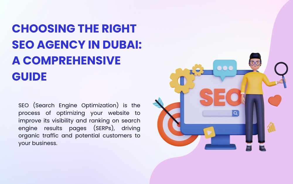 Choosing the Right SEO Agency in Dubai A Comprehensive Guide
