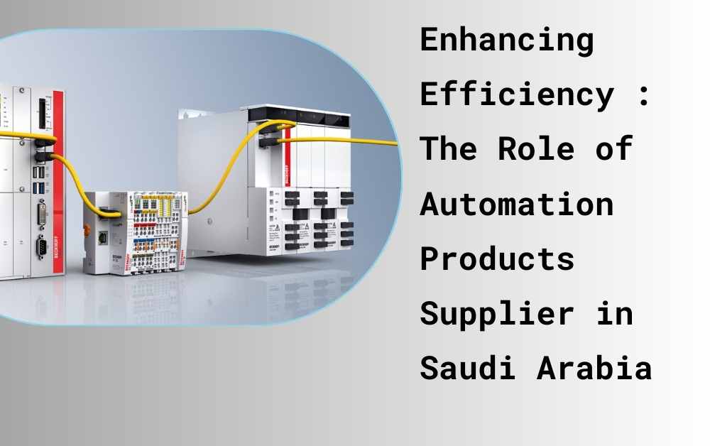 Enhancing Efficiency The Role of Automation Products Supplier in Saudi Arabia
