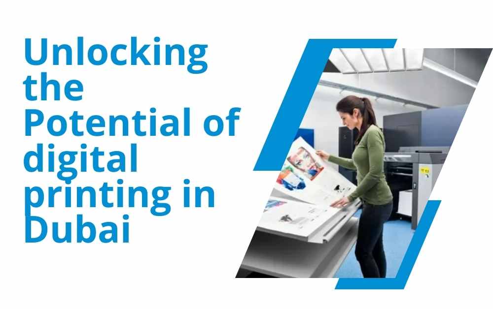 Unlocking the Potential of digital printing in Dubai