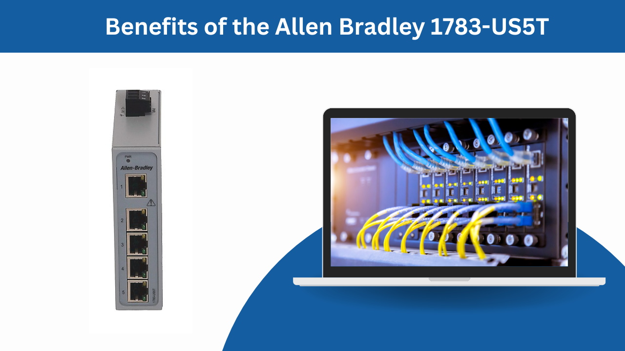 Benefits of the Allen Bradley 1783-US5T