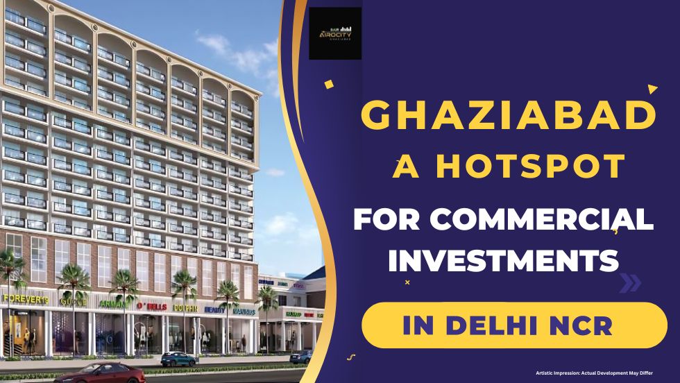 Ghaziabad A Hotspot for Commercial Investments in Delhi NCR