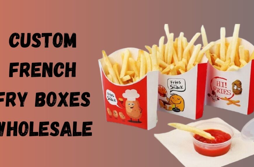 Customize Your Business With Custom French Fry Boxes 